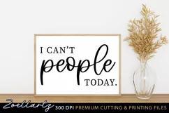 I Can't People Today Funny Quote SVG Anti-social Homebody Product Image 1