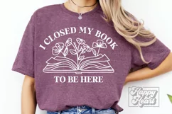 I Closed My Book To Be Here - Floral Book - Book Humor PNG Product Image 1
