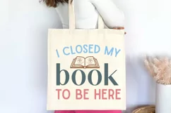 I Closed My Book To Be Here SVG, Book Lover SVG Design Product Image 2