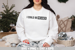 I Could Be Meaner SVG, Funny Shirt SVG Mom&#039;s Day SVG, PNG Product Image 1
