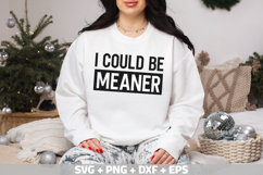 I Could Be Meaner SVG, Funny Shirt SVG Mom&#039;s Day SVG, PNG Product Image 2