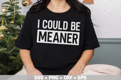 I Could Be Meaner SVG, Funny Shirt SVG Mom&#039;s Day SVG, PNG Product Image 3