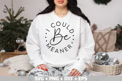 I Could Be Meaner SVG, Funny Shirt SVG Mom's Day SVG, PNG Product Image 1