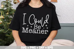 I Could Be Meaner SVG, Funny Shirt SVG Mom's Day SVG, PNG Product Image 2