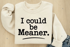 I Could Be Meaner SVG, Sarcasm SVG, Sarcastic SVG, Funny Product Image 3