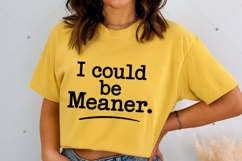 I Could Be Meaner SVG, Sarcasm SVG, Sarcastic SVG, Funny Product Image 4