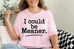 I Could Be Meaner SVG, Sarcasm SVG, Sarcastic SVG, Funny Product Image 5