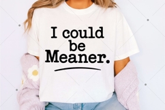 I Could Be Meaner SVG, Sarcasm SVG, Sarcastic SVG, Funny Product Image 2