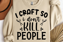 I craft so i don&#039;t kill people SVG, I love Crafting SVG Product Image 1