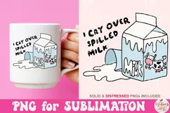 I Cry Over Spilled Milk PNG, Trendy PNG Product Image 2