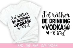 I'd rather be drinking vodka SVG - Wine Quotes Design Product Image 1