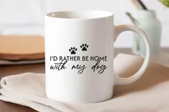 I'd Rather Be Home with My Dog SVG - Dog Mom Cut File Product Image 3