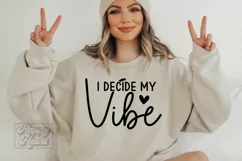 I Decide My Vibe SVG - Positive Vibes Only SVG - Positivity Product Image 5