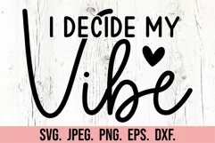 I Decide My Vibe SVG - Positive Vibes Only SVG - Positivity Product Image 4