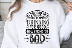 I decided to stop drinking for good SVG, Sarcastic SVG Desig Product Image 1