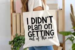 I Didn&#039;t Plan On Getting Out Of The Car SVG | Sarcastic SVG Product Image 2