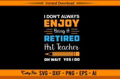 Retired Art Teacher SVG Funny Retirement Quote Design Product Image 1
