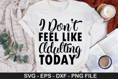 Sports SVG Design - I Don t Feel Like Adulting Today Product Image 4