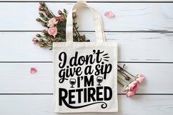 I Don&#039;t Give a Sip I&#039;m Retired SVG, Retirement SVG Product Image 4