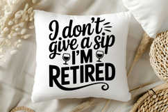 I Don&#039;t Give a Sip I&#039;m Retired SVG, Retirement SVG Product Image 5