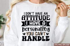 I don't have an attitude i have' SVG, Sarcastic Quotes SVG Product Image 1
