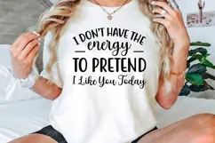 I Don’t Have The Energy To Pretend SVG Design Product Image 2