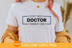 I don't need a Doctor I raised one | healthcare svg file Product Image 1