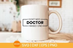 I don't need a Doctor I raised one | healthcare svg file Product Image 3