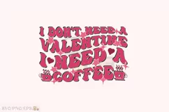 I Don't Need a PNG, Coffee Valentine SVG T-shirt Design Product Image 1