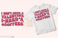 I Don't Need a PNG, Coffee Valentine SVG T-shirt Design Product Image 2