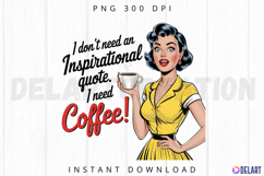 I don t need an inspirational quote I need Sublimation PNG Product Image 1