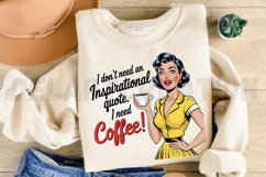 I don t need an inspirational quote I need Sublimation PNG Product Image 3