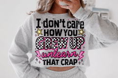 I Don't Care How You Grew Up PNG, Funny Sarcastic Quote PNG Product Image 2