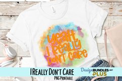 Yeah, I Really Don't Care Sublimation PNG Product Image 1
