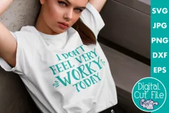 I Don't Feel Very Worky Today | Sarcastic Svg File Product Image 1