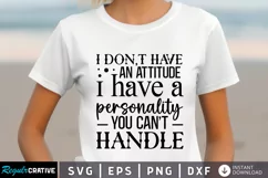 I Don't Have An Attitude I SVG, Sarcastic SVG Design Product Image 1