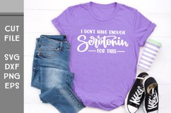 I Don't have enough Serotonin for this, Hand Lettered SVG Product Image 1