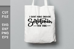 I Don't have enough Serotonin for this, Hand Lettered SVG Product Image 3