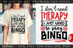 I Don't Need Therapy SVG Cut File | Funny Bingo SVG file Product Image 1