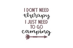 I Don&#039;t Need Therapy I Just Need To Go Camping Product Image 1
