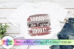 Funny Quotes Print |I Don't Speak Idiot PNG Product Image 1