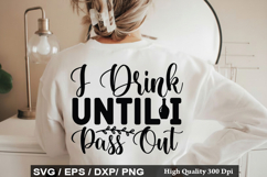 Baby Quotes SVG Design -I Drink Until I Pass Out Product Image 4