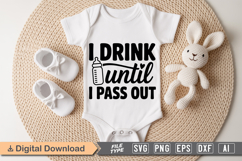 I Drink Until I Pass Out SVG | Baby SVG | Newborn SVG Product Image 1