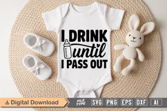I Drink Until I Pass Out SVG | Baby SVG | Newborn SVG Product Image 1