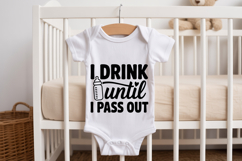 I Drink Until I Pass Out SVG | Baby SVG | Newborn SVG Product Image 2