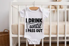 I Drink Until I Pass Out SVG | Baby SVG | Newborn SVG Product Image 2