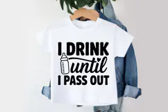 I Drink Until I Pass Out SVG | Baby SVG | Newborn SVG Product Image 3