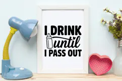 I Drink Until I Pass Out SVG | Baby SVG | Newborn SVG Product Image 4