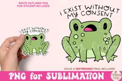 I exist without my consent Png, Funny frog Png Product Image 1