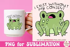 I exist without my consent Png, Funny frog Png Product Image 3